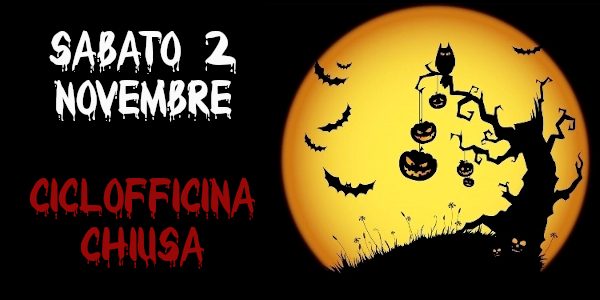 Sabato 2 Novembre CHIUSI!!